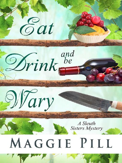 Title details for Eat, Drink, and Be Wary by Maggie Pill - Available